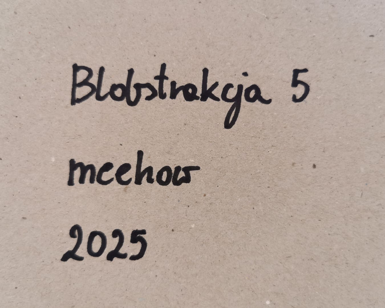 Blobstrakcja 5 – meehow, technika własna, 2025